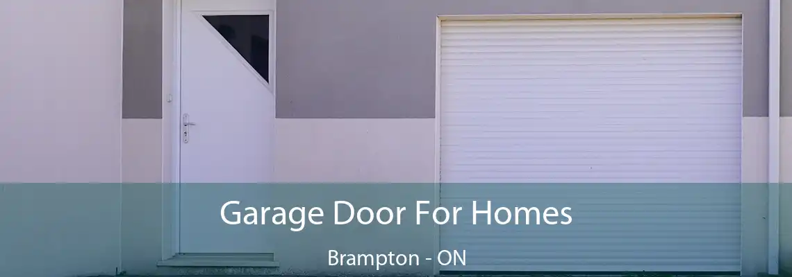 Garage Door For Homes Brampton - ON