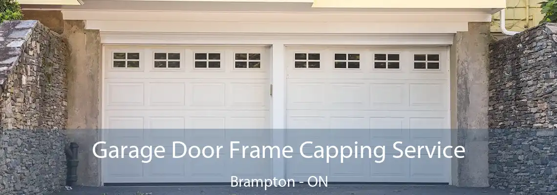 Garage Door Frame Capping Service Brampton - ON