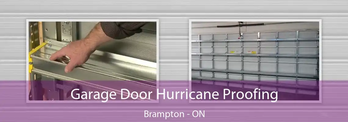 Garage Door Hurricane Proofing Brampton - ON