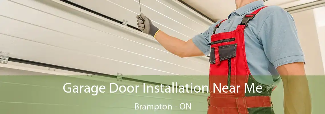 Garage Door Installation Near Me Brampton - ON