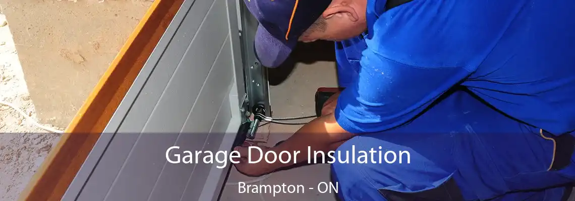 Garage Door Insulation Brampton - ON