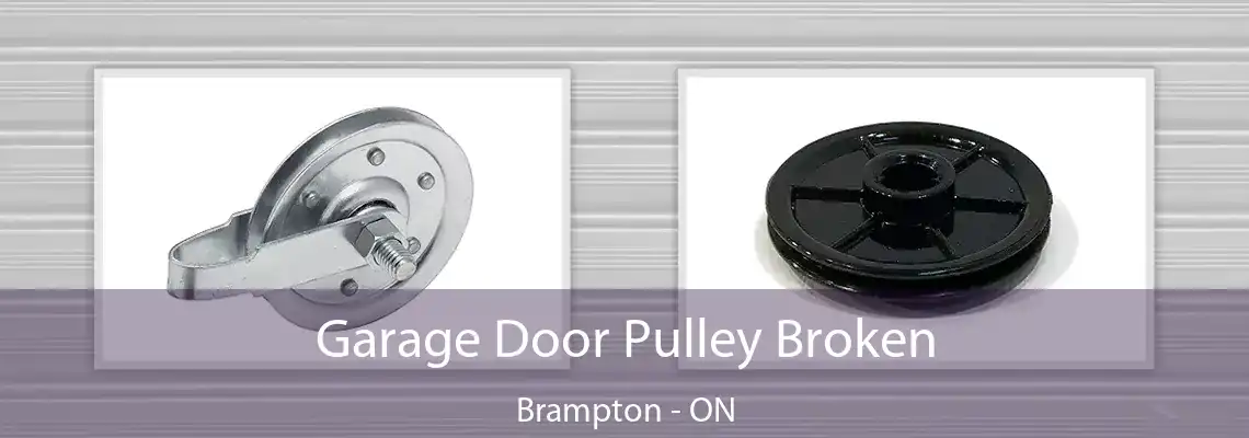 Garage Door Pulley Broken Brampton - ON
