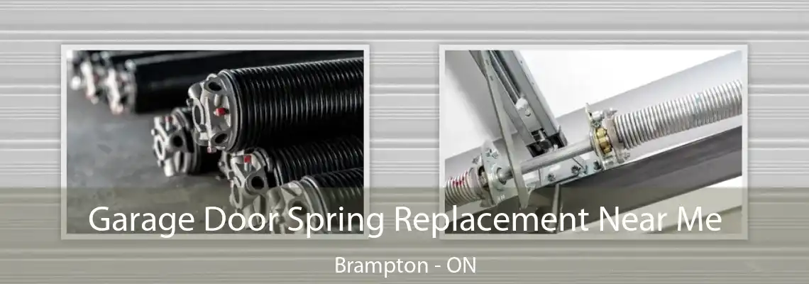 Garage Door Spring Replacement Near Me Brampton - ON