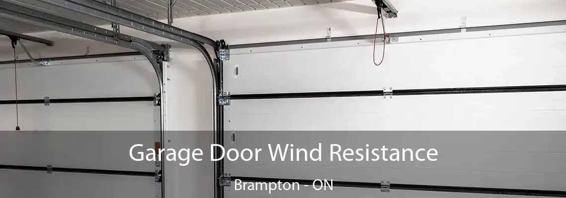 Garage Door Wind Resistance Brampton - ON