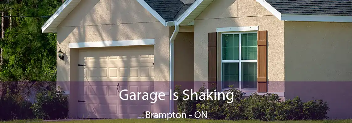Garage Is Shaking Brampton - ON