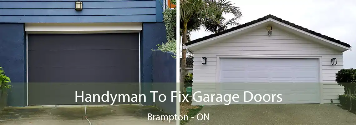 Handyman To Fix Garage Doors Brampton - ON
