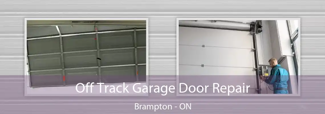 Off Track Garage Door Repair Brampton - ON