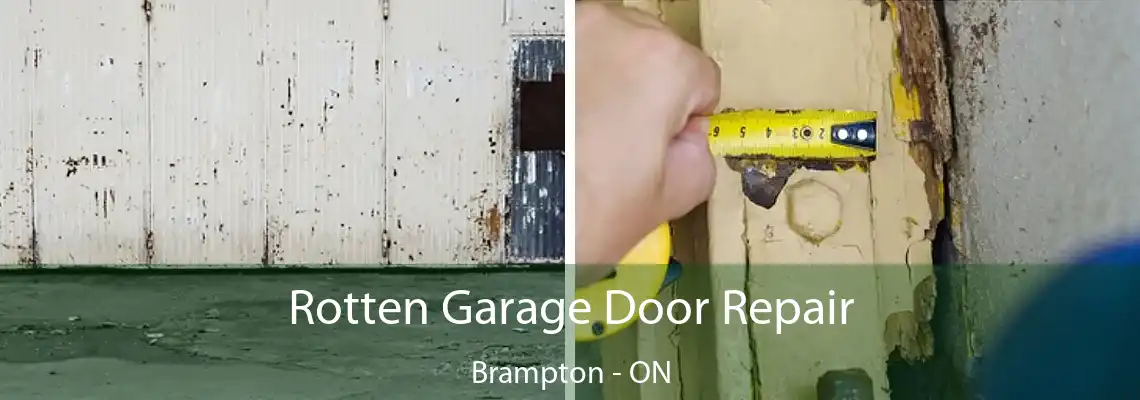 Rotten Garage Door Repair Brampton - ON